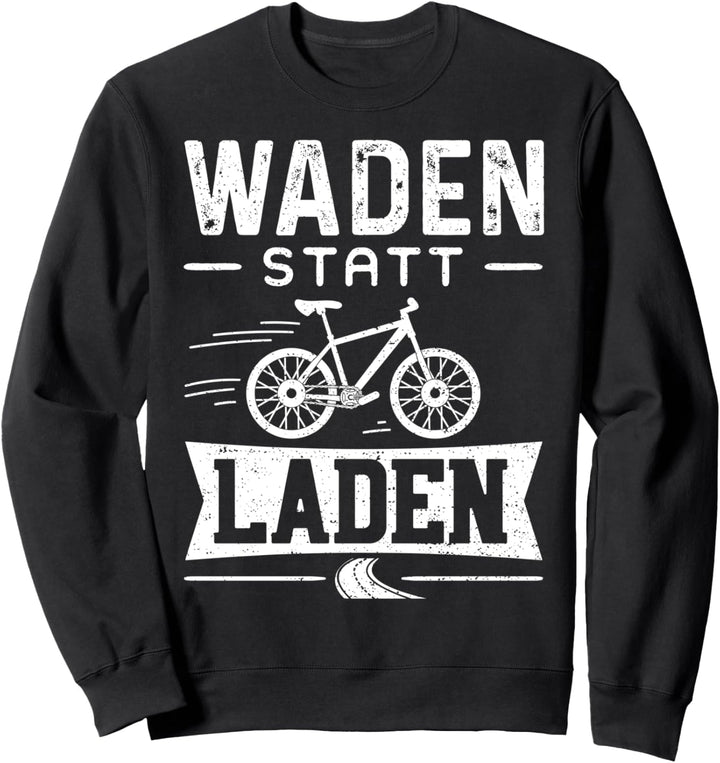 Waden Statt Laden - Anti E-Bike Sweatshirt