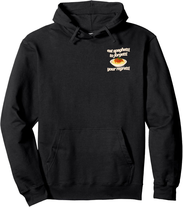 Eat Spaghetti To Forgetti Your Regretti Funny Pullover Hoodie
