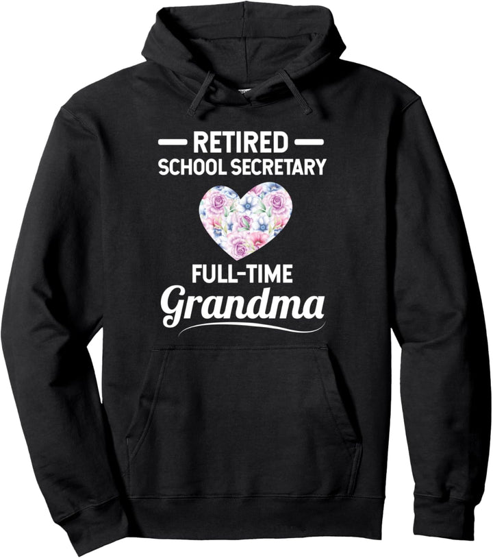 Retired School Secretary - Full-Time Grandma Pullover Hoodie