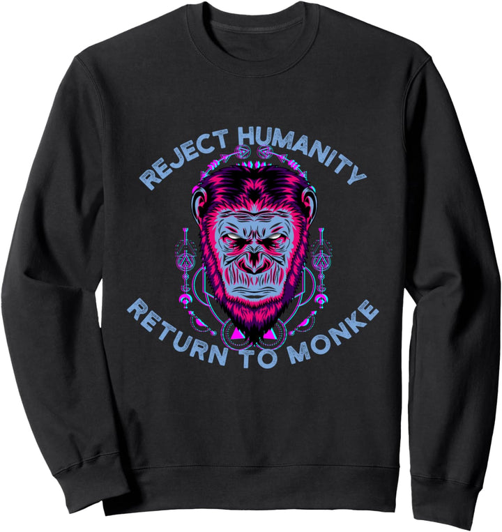Reject Humanity Return to Monke Sweatshirt