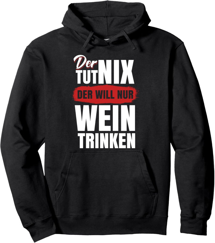 Der tut nix der will nur Wein trinken Pullover Hoodie