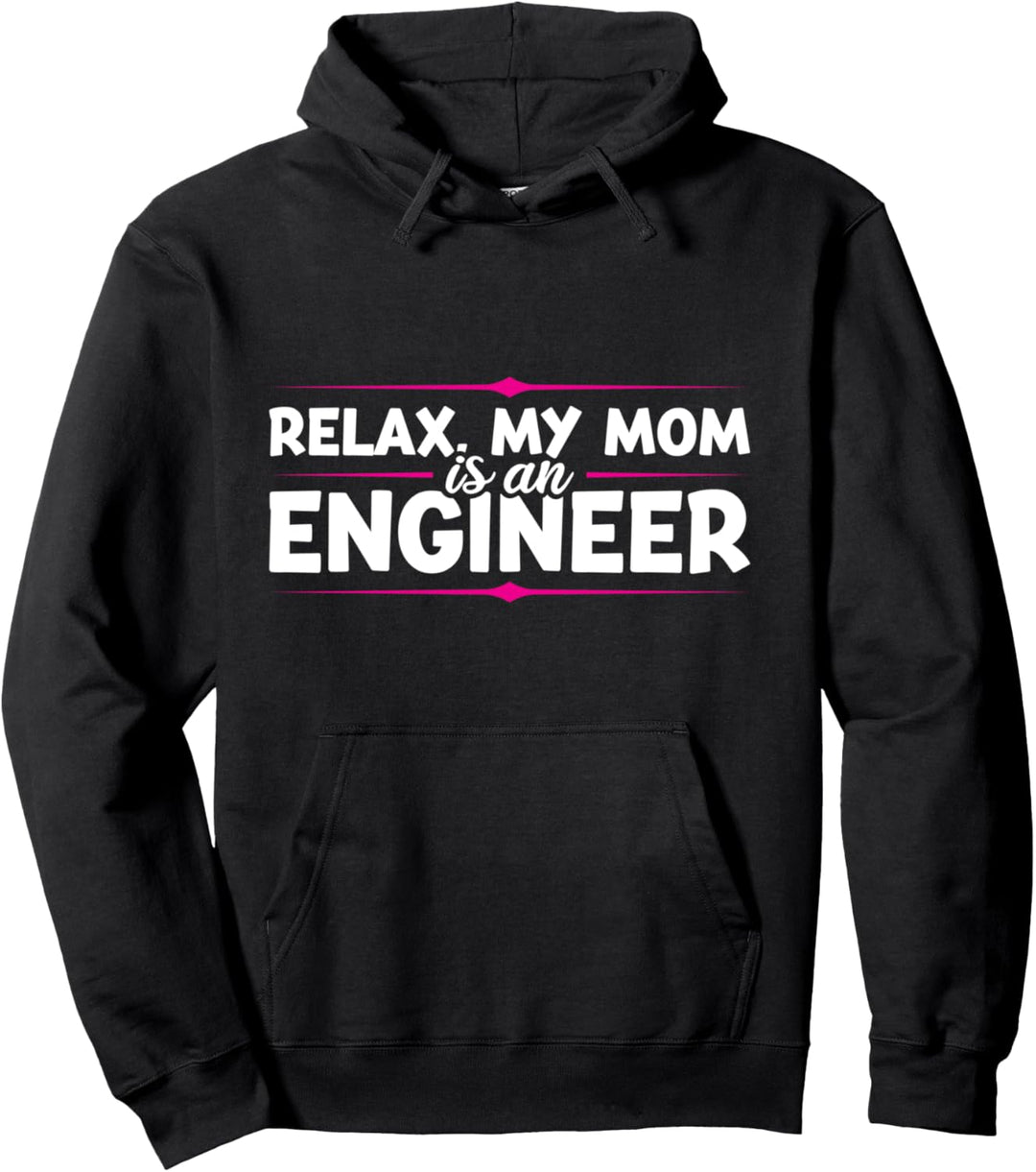 Entspannen Sie sich, meine Mom ist Ingenieur Ingenieur Pullover Hoodie