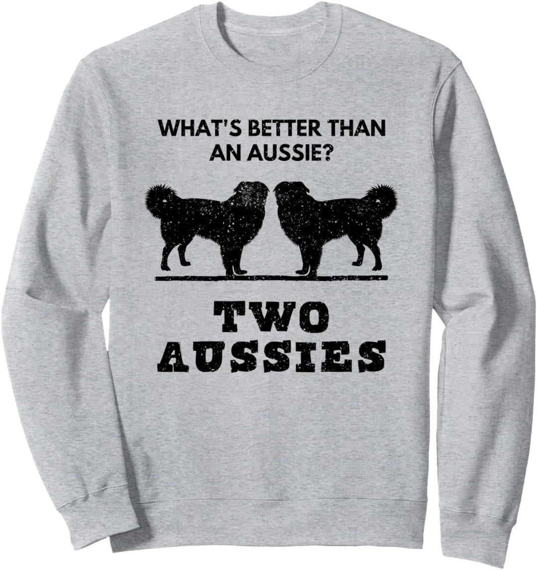 Was Ist Besser Als Ein Aussie? Zwei Aussies. Lustiges Sweatshirt