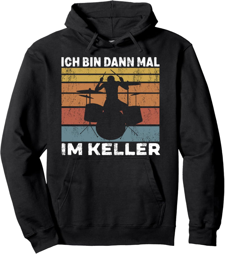 Ich bin dann mal im Keller Drumsticks Schlagzeuger Pullover Hoodie