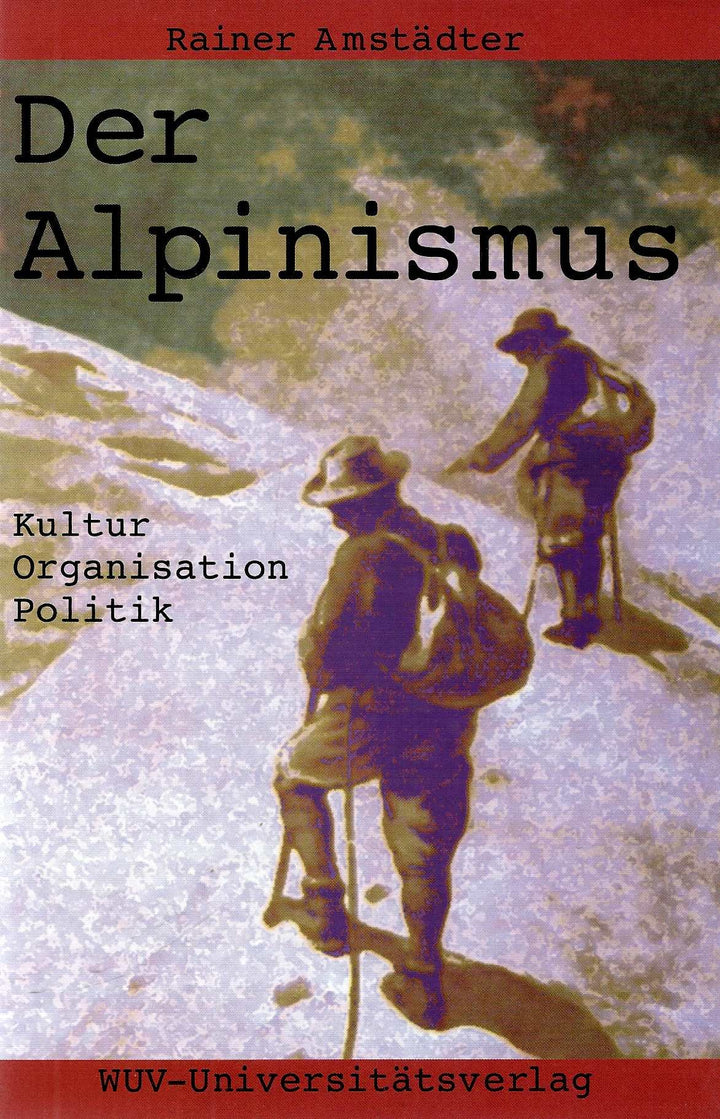 Der Alpinismus: Kultur - Organisation - Politik, Gebundenes Buch