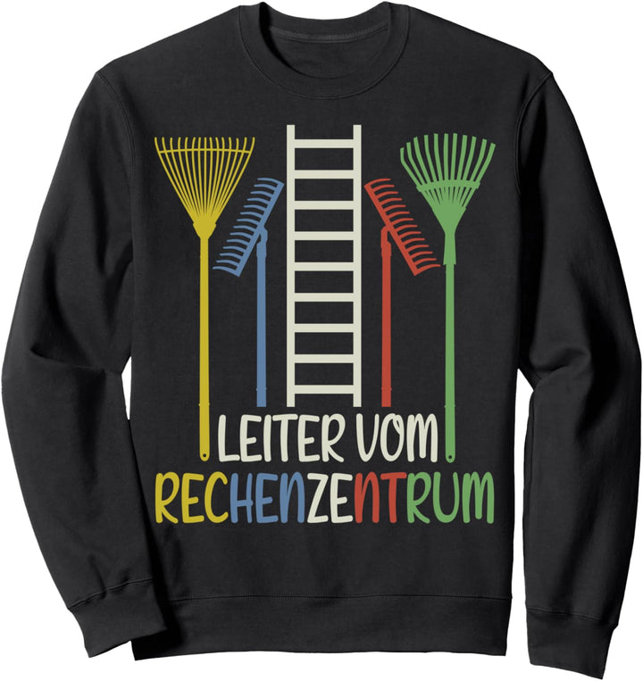 Rechenzentrum Design Gartengeräte Rechen Leiter - Garten Sweatshirt