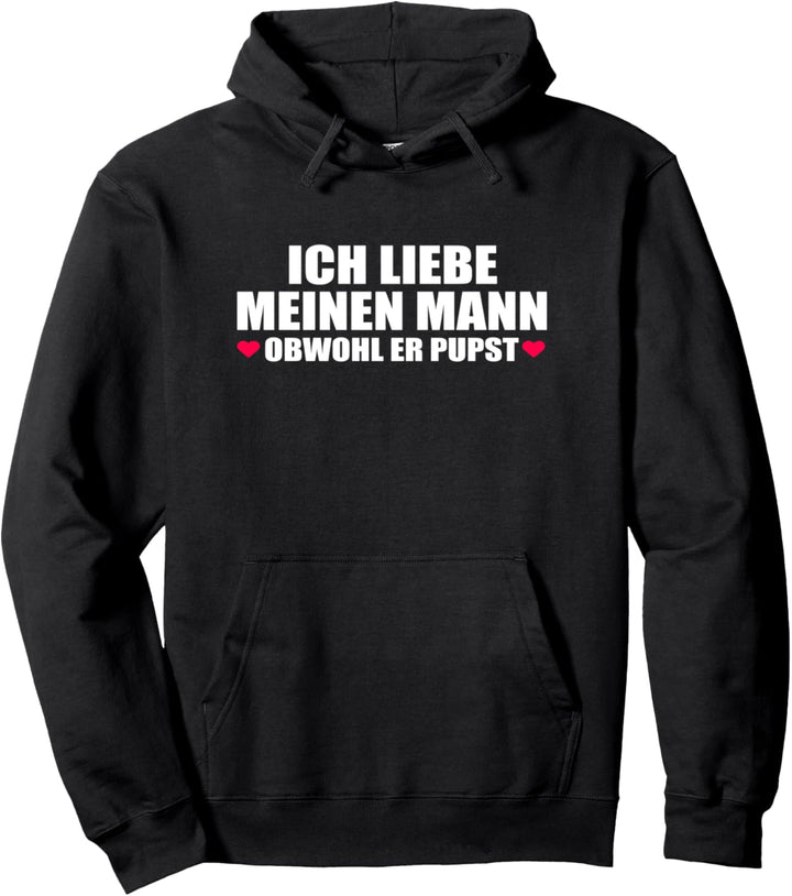 Ich liebe meinen Mann obwohl er pupst Lustiges Partner Pullover Hoodie