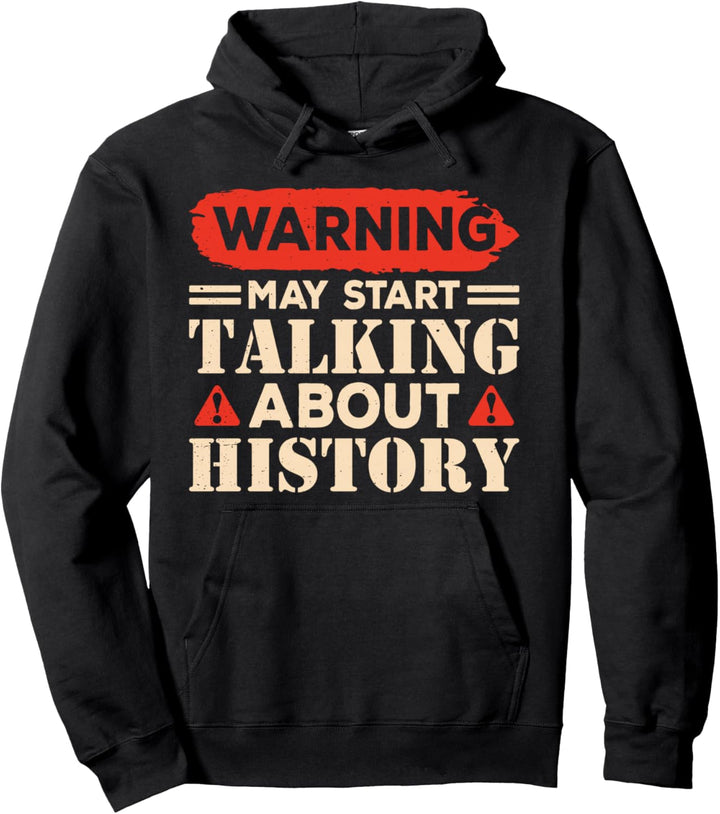 Warnung: Könnte Anfangen Über Geschichte Zu Reden Historik Pullover Hoodie