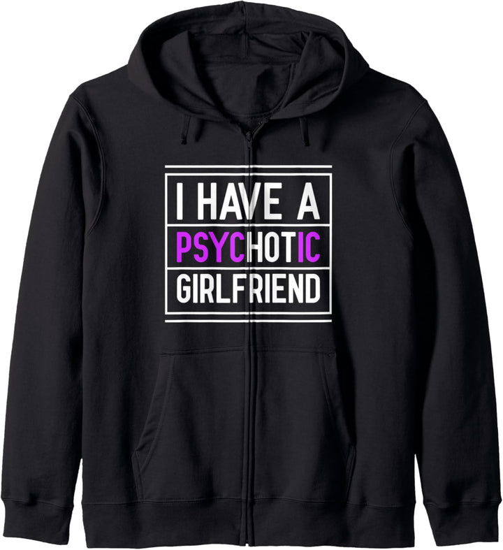 I Have A Psychotic Girlfriend Crazy Hot Girlfriend Lucky One Kapuzenjacke