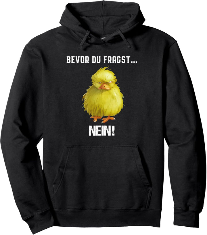 Bevor du fragst Nein lustiges süssem Vogel witziges Geschenk Pullover Hoodie