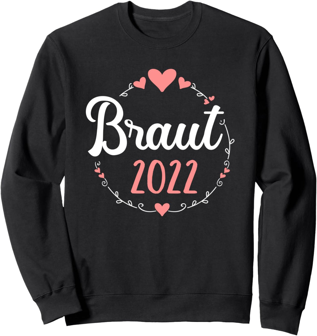 Braut 2022 für Hochzeit und JGA Sweatshirt