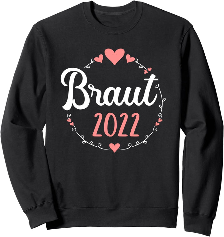 Braut 2022 für Hochzeit und JGA Sweatshirt