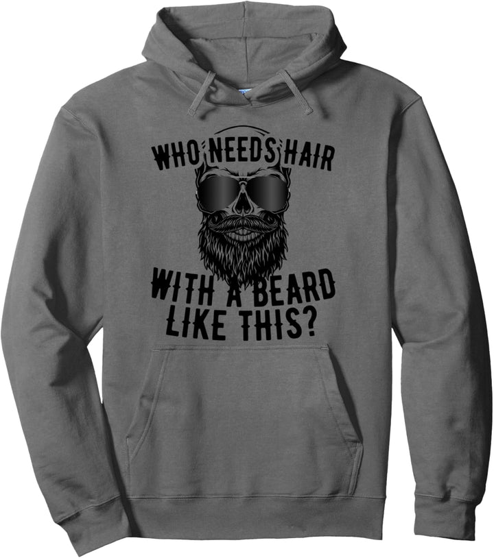Who Needs Hair With A Beard Like This Männer Mit Bart Glatze Pullover Hoodie