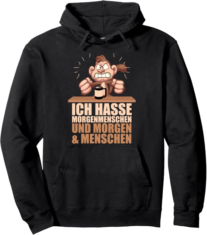 Ich hasse Morgenmenschen. Und Morgen. Und Menschen - lustig Pullover Hoodie