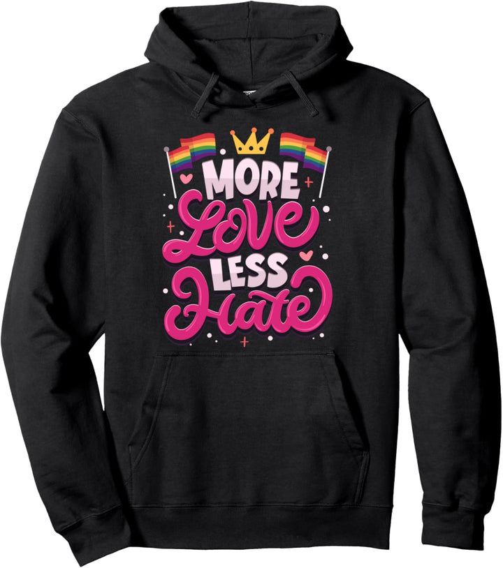 More LOVE Less HATE - LGBT Pride Support - LGBTQIA Quote Pullover Hoodie