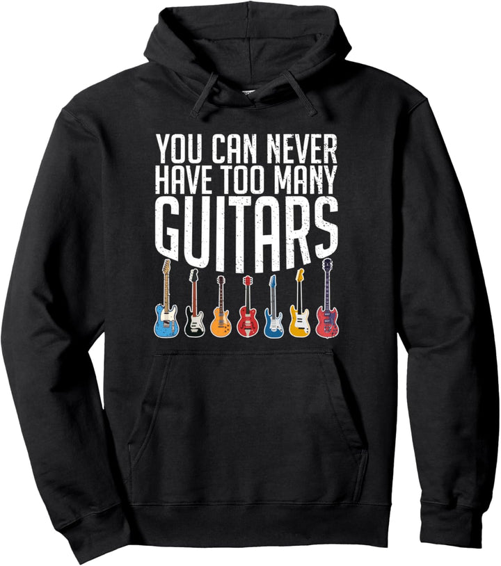 You Can Never Have Too many Guitars, Musiker Geschenk Pullover Hoodie