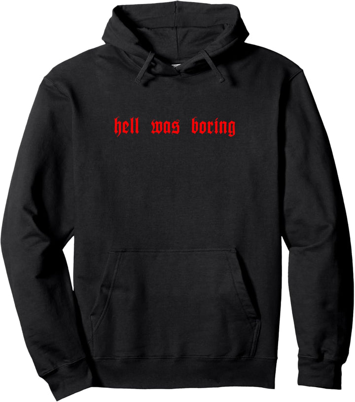 Hell Was Boring Sarkasmus Aesthetic Pullover Hoodie