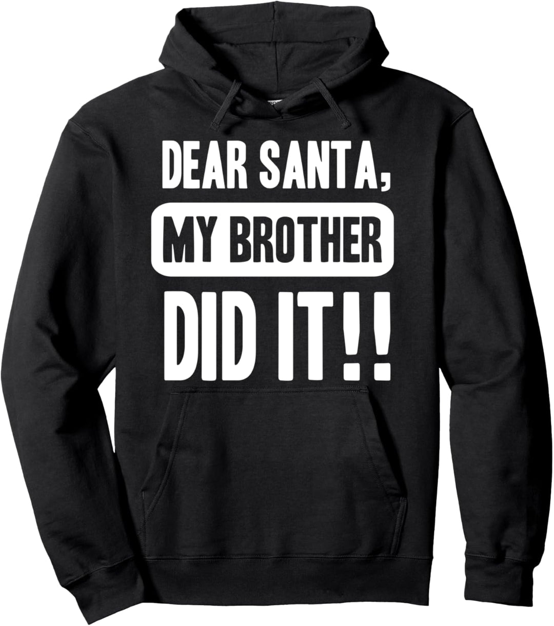 Dear Santa My Brother Did It Christmas Pullover Hoodie