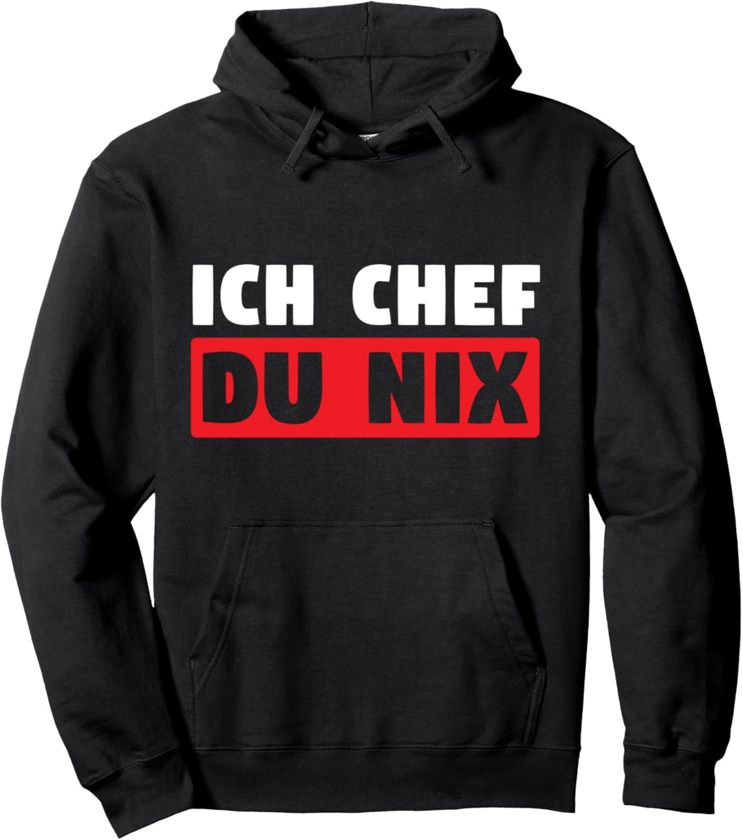Bester Chef Sprüche Spruch Ich Bin Chef Du Nix Boss Pullover Hoodie