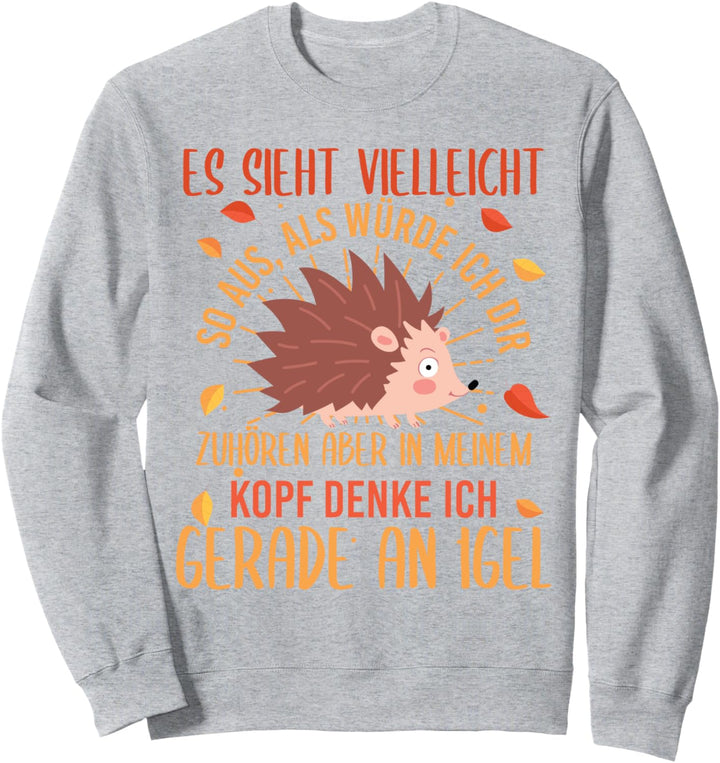 Lustiges Igel Spruch für Igel Sweatshirt