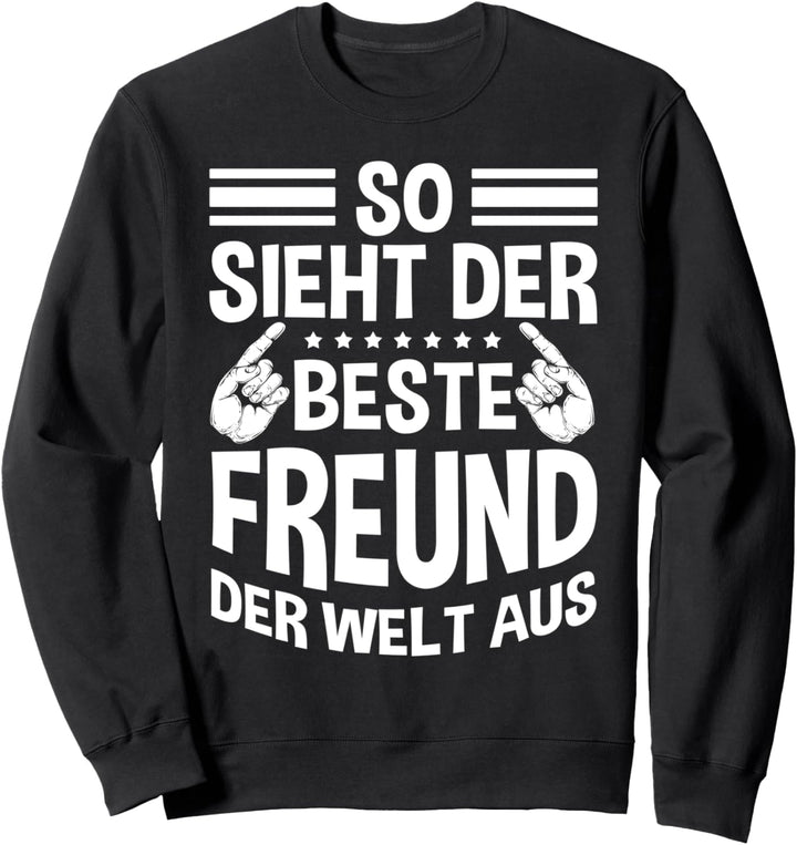 So Sieht Der Beste Freund Der Welt Aus Spruch Bester Freund Sweatshirt