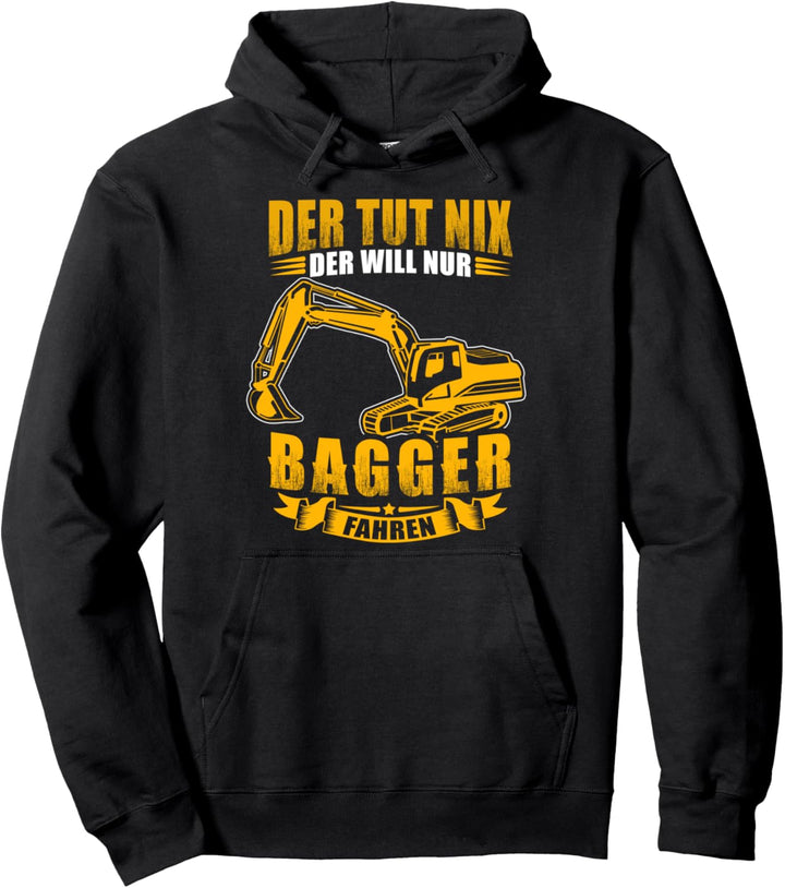 Der tut nix der will nur Bagger fahren witziges Pullover Hoodie