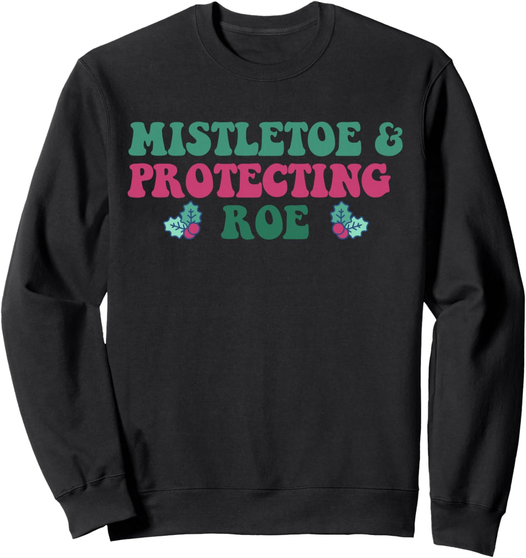 Lustiges Weihnachtsmeme mit Motiv "Misteltoe &amp; Protecting Roe" Sweatshirt