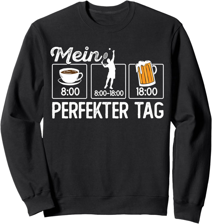Tennis Spieler Fan Lustiges Tennis Mein perfekter Tag Spruch Sweatshirt