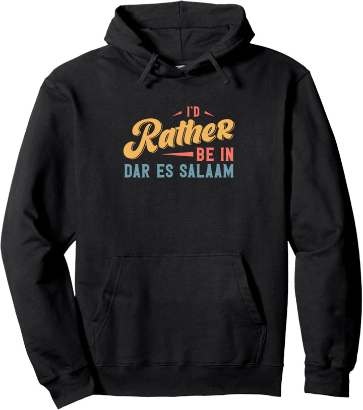 Ich wäre lieber in Dar Es Salaam Pullover Hoodie