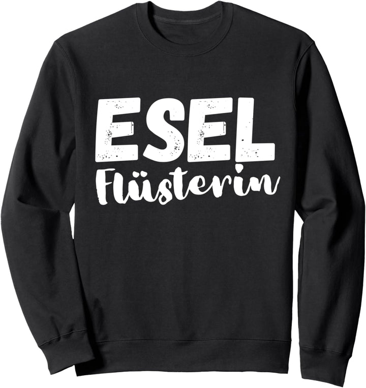 Esel Flüstererin Tiere Haustier Maultier Spruch Sweatshirt