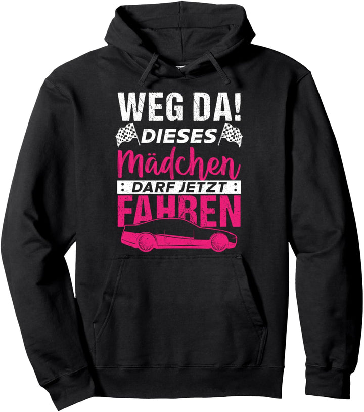 Weg da! Dieses Mädchen darf jetzt fahren Pullover Hoodie