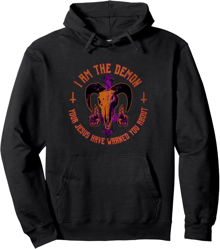 Baphomet Ich bin der Dämon, vor dem dein Jesus dich gewarnt hat Pullover Hoodie