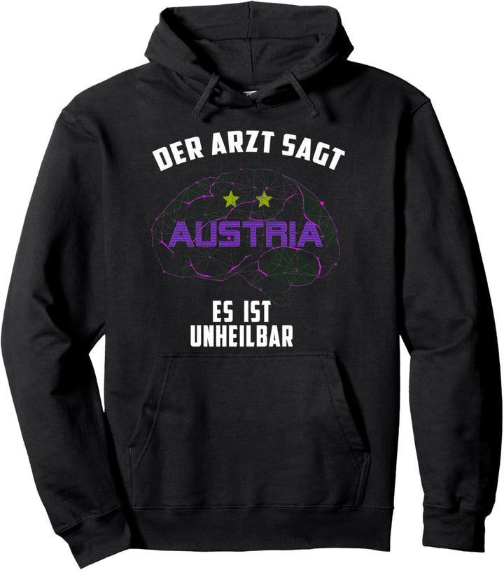 Der Arzt sagt es ist unheilbar - Austria Pullover Hoodie