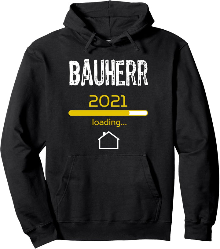 Bauherr 2021 - Lustiges Bauherren Sprüche Pullover Hoodie