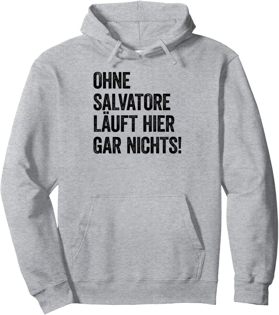 Ohne Salvatore läuft hier gar nichts Pullover Hoodie
