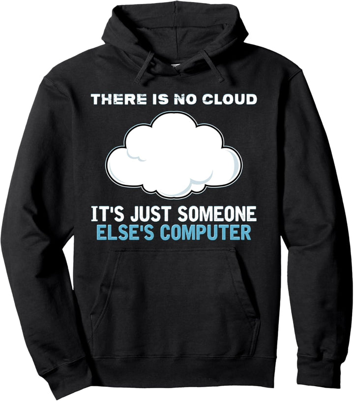 Es gibt keine Cloud, es ist nur der Computer IT Techniker Pullover Hoodie