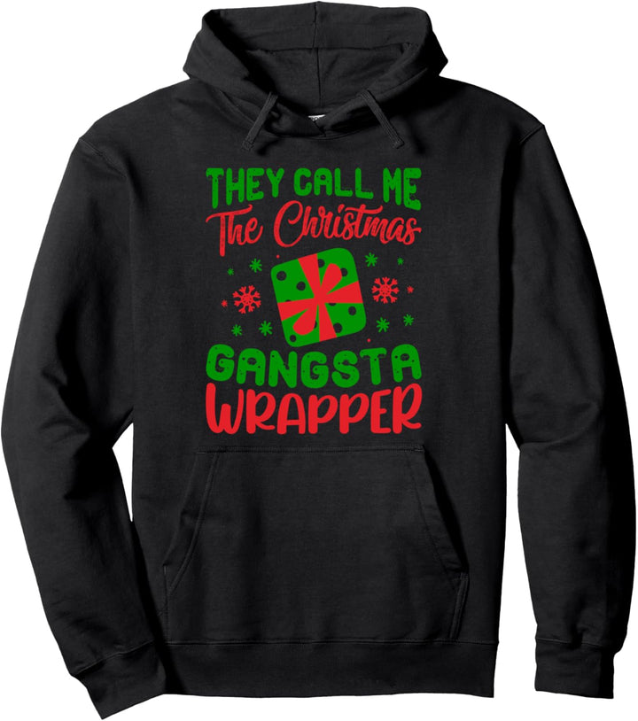 They Call Me The Christmas Gangsta Wrapper - Funny Pullover Hoodie