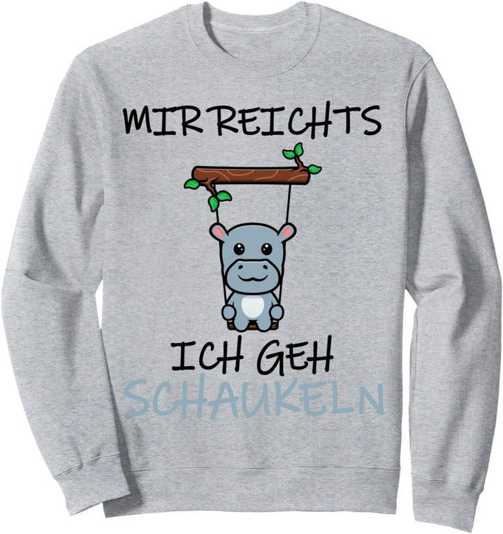 Mir reichts ich geh schaukeln Sweatshirt