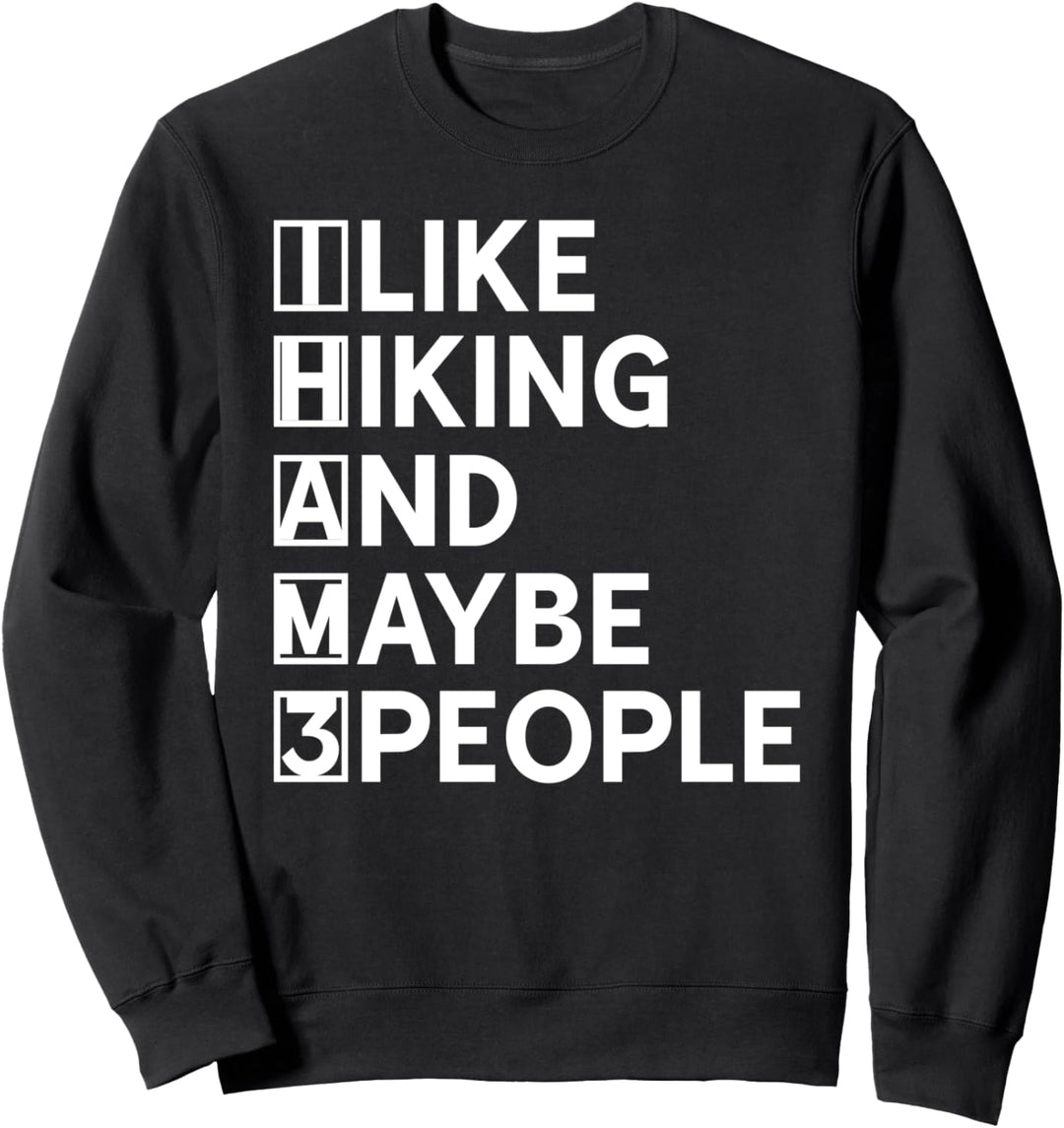 Sarkastischer Wanderer Camping Bergsteiger Lustiges Wandern Sweatshirt