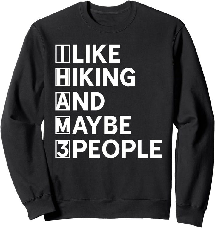 Sarkastischer Wanderer Camping Bergsteiger Lustiges Wandern Sweatshirt