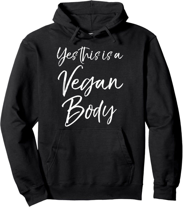 Cute Vegan Workout Quote Funny Gift Yes This is a Vegan Body Pullover Hoodie