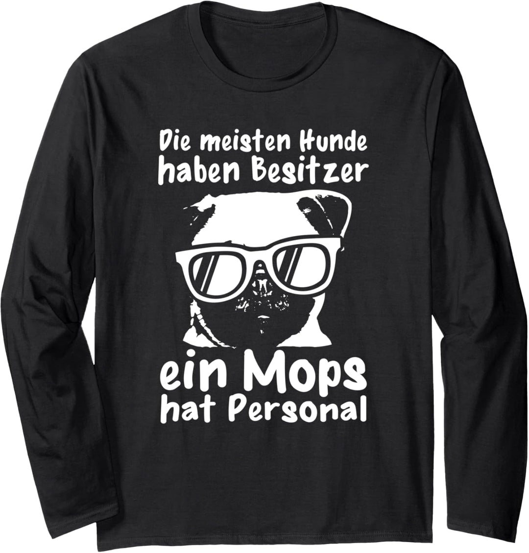 Ein Mops hat Personal Hundehalter Pfote Lustiges Hunde Langarmshirt