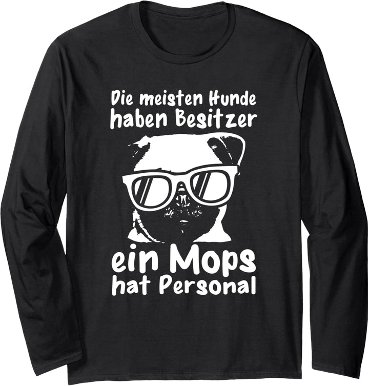 Ein Mops hat Personal Hundehalter Pfote Lustiges Hunde Langarmshirt