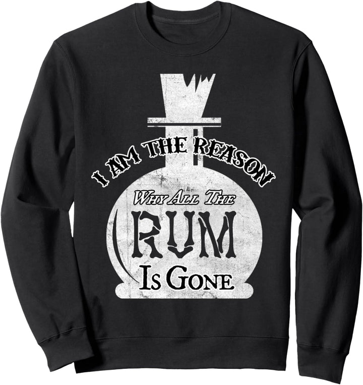 Deshalb ist der ganze Rum weg. Lustiges Geschenk Sweatshirt