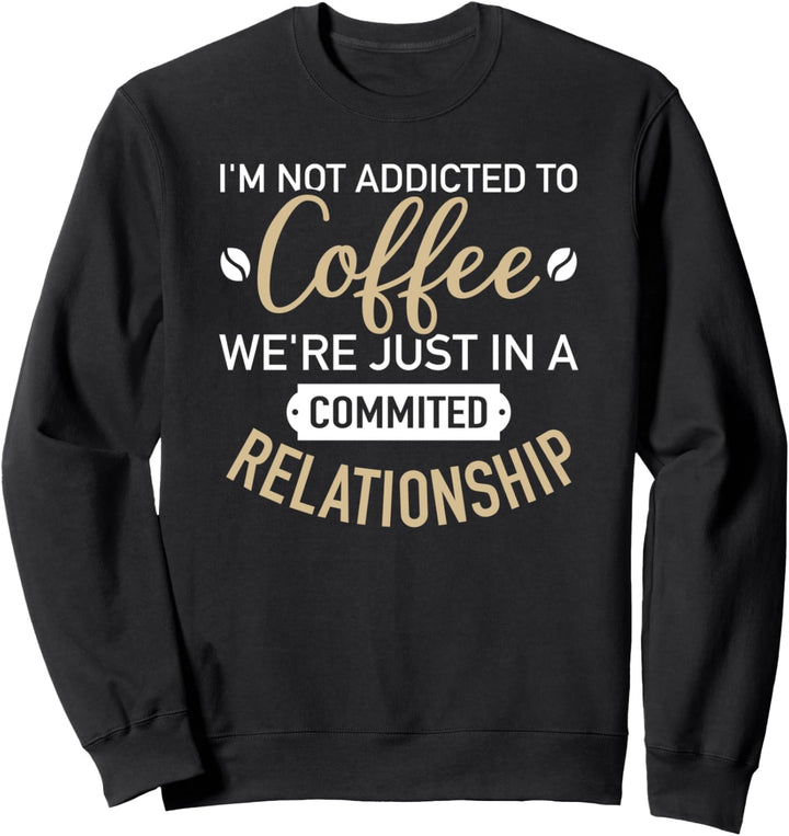 Kaffee Spruch addicted Sweatshirt