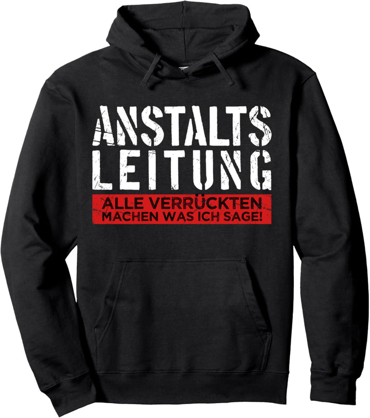 Anstaltsleitung lustige Sprüche Beruf Arbeit Herren Damen Pullover Hoodie