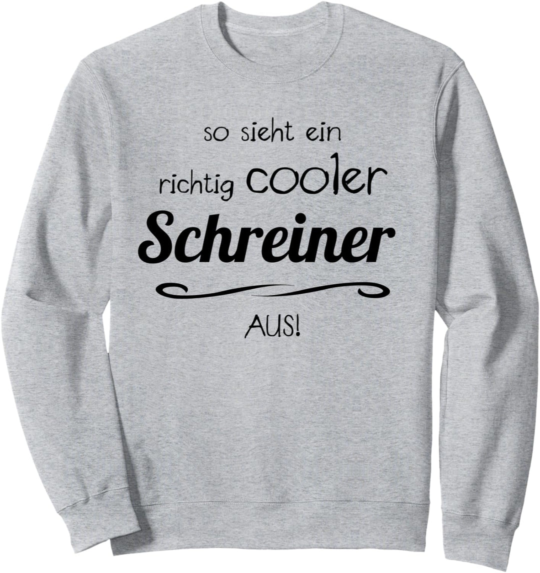 So Sieht Ein Richtig Cooler Schreiner Aus | Lustig Sweatshirt