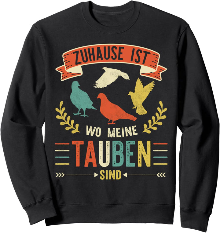 Retro Zuhause ist wo Tauben sind Taubenzüchter Geschenk Sweatshirt