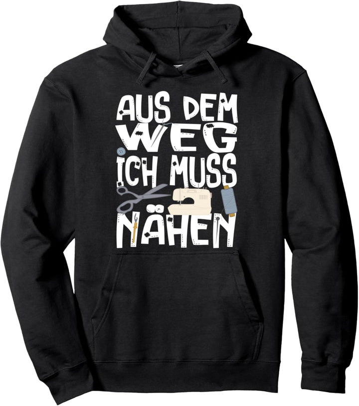 Ich muss Nähen Spruch Schneider Schneiderin Pullover Hoodie