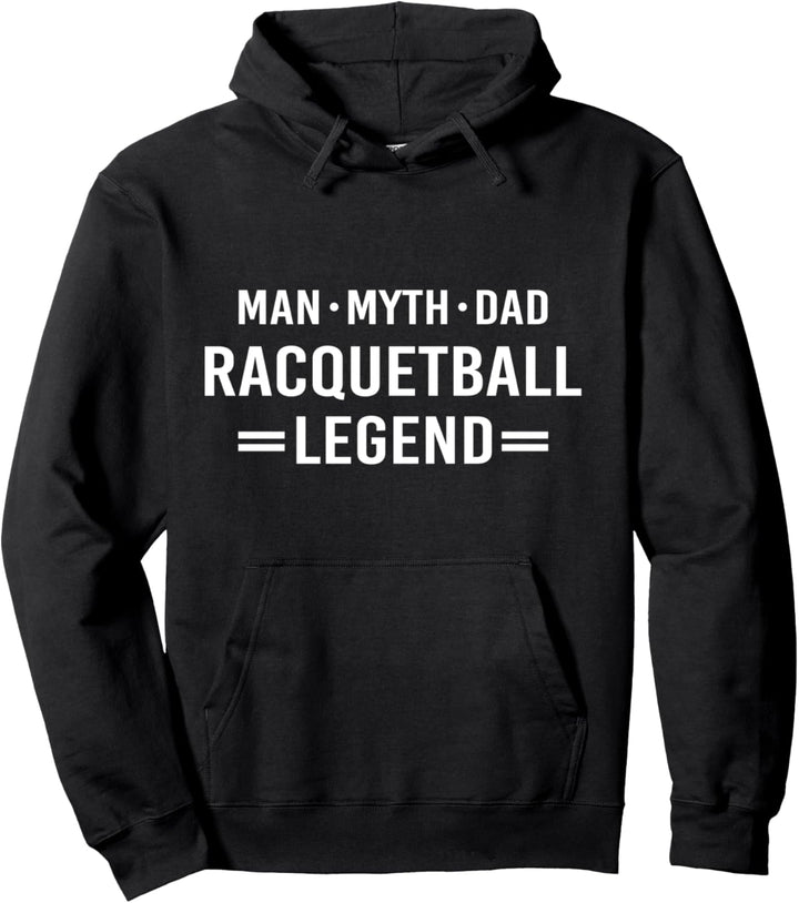 Man Myth Legend Dad Racquetball Pullover Hoodie